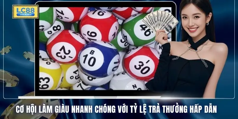 Cơ hội làm giàu nhanh chóng với tỷ lệ trả thưởng hấp dẫn