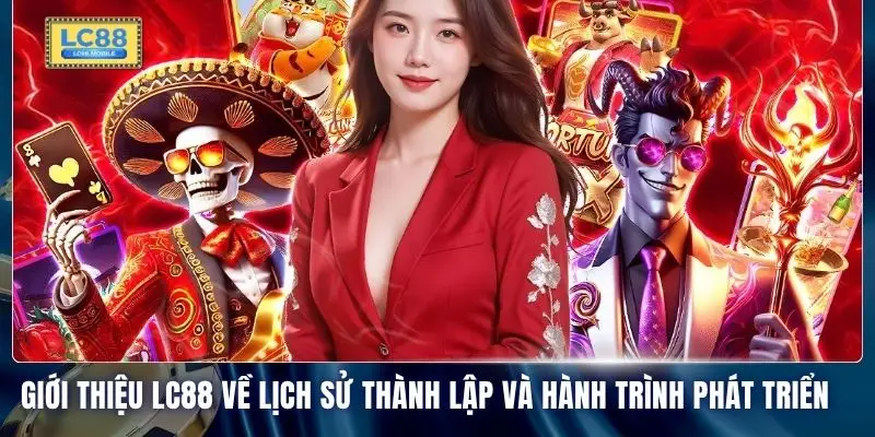 Giới thiệu LC88 về lịch sử thành lập và hành trình phát triển