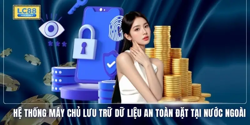Hệ thống máy chủ lưu trữ dữ liệu an toàn đặt tại nước ngoài