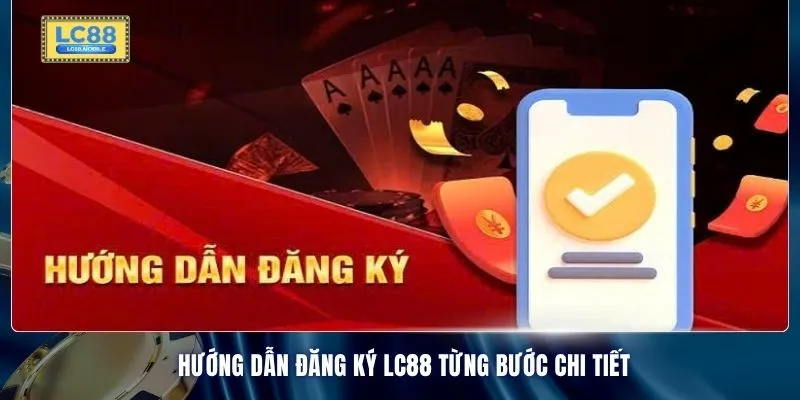 Hướng dẫn đăng ký LC88 từng bước chi tiết