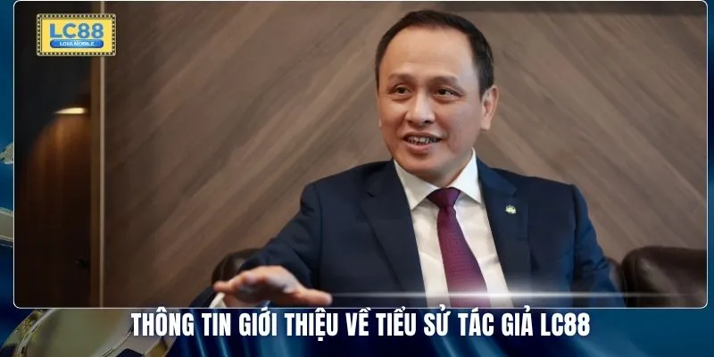 Thông tin giới thiệu về tiểu sử tác giả LC88