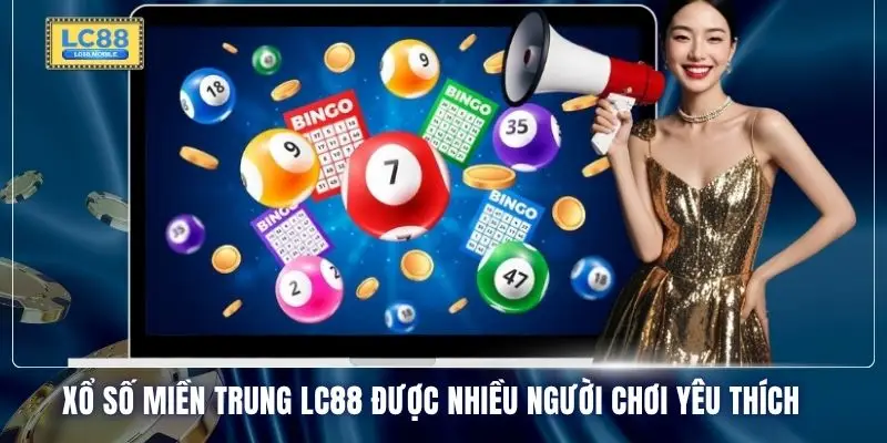 Xổ số miền trung LC88 được nhiều người chơi yêu thích